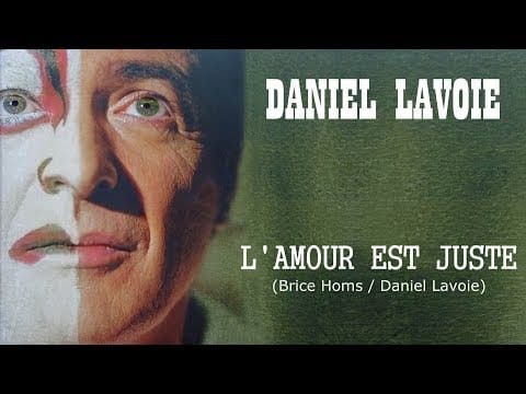 Daniel Lavoie — L'AMOUR EST JUSTE (Brice Homs / Daniel Lavoie)