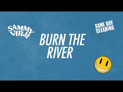 Sammy Virji — Sammy Virji - Burn The River (Lyric Video)
