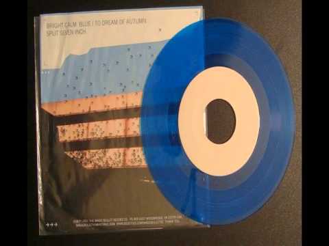 Bright Calm Blue — Bright Calm Blue / To dream of Autumn - split 7'' (full)
