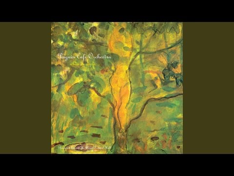Penguin Cafe Orchestra — Air À Danser (Live From The Royal Festival Hall,United Kingdom,1987 / 2008 Digital Remaster)