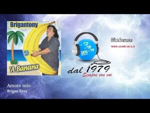 Brigan Tony — Brigan Tony - Amore mio - OfficialSeaMusica