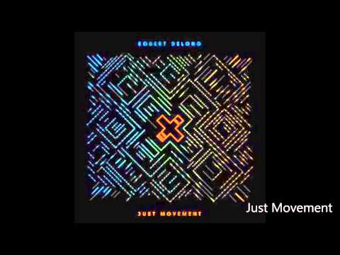 Robert DeLong — Just Movement- Robert DeLong