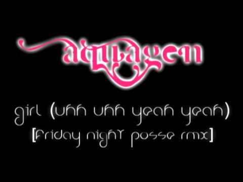 Aquagen — Aquagen - Girl (uhh uhh yeah yeah [friday night posse rmx]