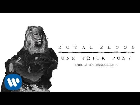 Royal Blood (6) — Royal Blood - One Trick Pony (Official Audio)