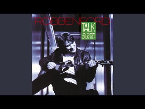 Robben Ford — Talk to Your Daughter