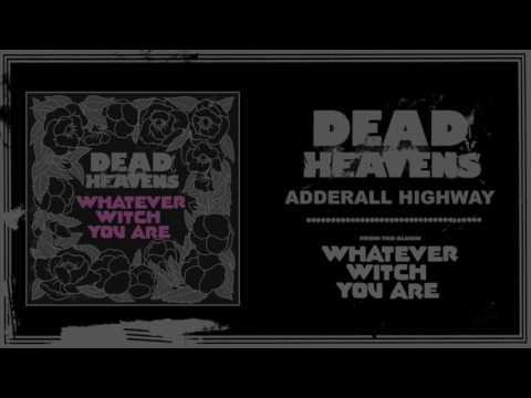 Dead Heavens — Dead Heavens - Adderall Highway (Official Audio)