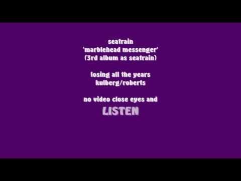 Seatrain — SEATRAIN-"Losing all the Years" from 'Marblehead Messenger' album