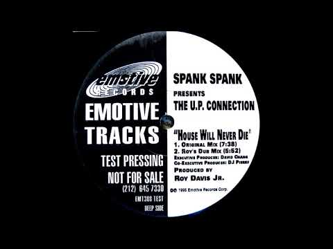 Spank Spank — Spank Spank Presents The U.P. Connection ‎– House Will Never Die (Roy's Dub Mix)