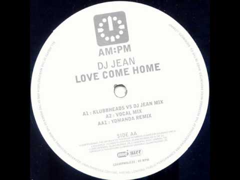 DJ Jean — DJ Jean - Love Come Home (Yomanda Remix)