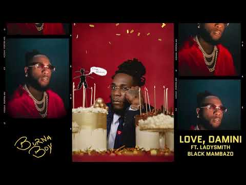 Burna Boy — Love, Damini feat. Ladysmith Black Mambazo