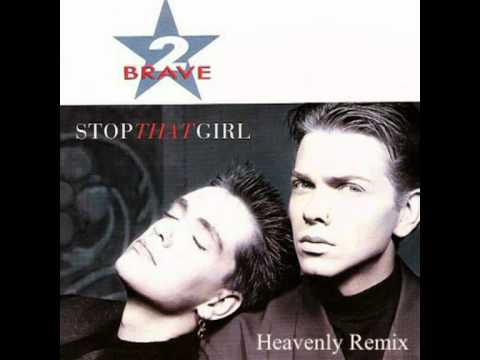 2 Brave — 2 BRAVE - Stop That Girl (Heavenly Remix)