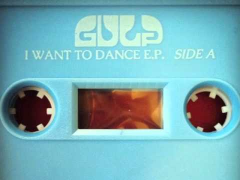 Gulp (2) — I Want To Dance by Gulp