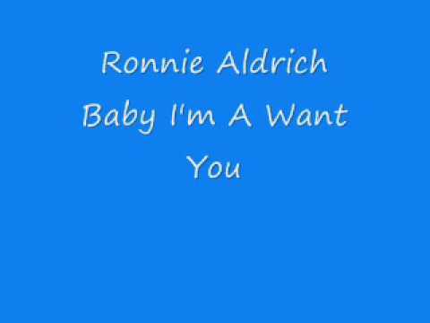 Ronnie Aldrich — Ronnie Aldrich - Baby I'm A Want You