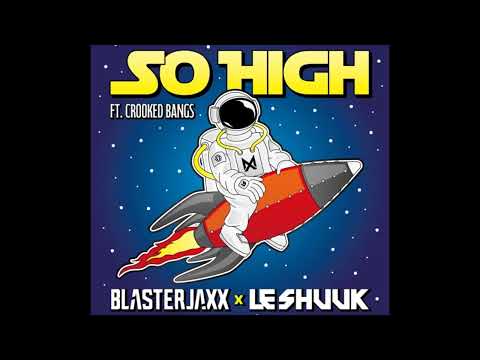 Le Shuuk — Blasterjaxx & le Shuuk Ft. Crooked Bangs - So High [Extended Mix]