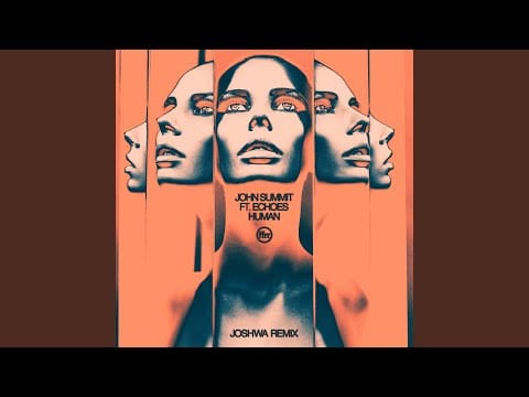 John Summit — Human (feat. Echoes) (Joshwa Extended Remix)