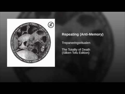 Trepaneringsritualen — Repeating (Anti-Memory)