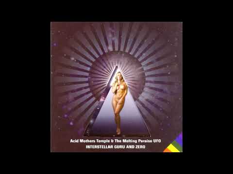 Acid Mothers Temple & The Melting Paraiso UFO — Acid Mothers Temple & The Melting Paraiso UFO – Interstellar Guru And Zero [FULL ALBUM]