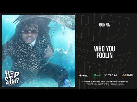 Gunna
 — Gunna - Who You Foolin (Drip or Drown 2)