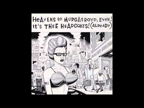 Thee Headcoats — Thee Headcoats - Heavens to Murgatroyd (full)