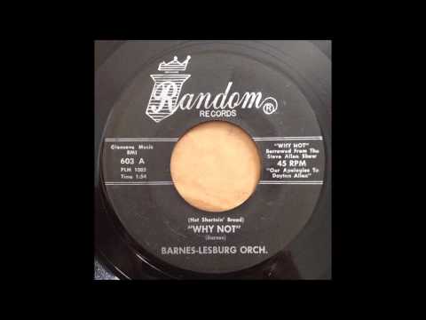 Barnes-Lesberg Orchestra — Barnes-Lesburg Orch "(Hot Shortnin' Bread) Why Not" Popcorn Rockabilly Guitar Instru