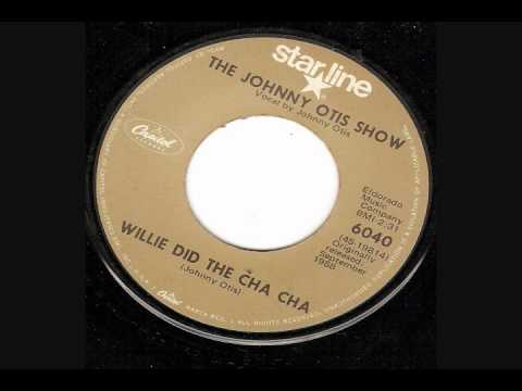 The Johnny Otis Show — The Johnny Otis Show Willie Did The Cha Cha