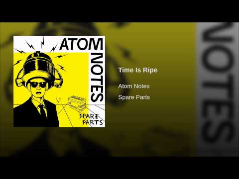 Atom Notes — Time Is Ripe