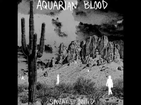 Aquarian Blood — Aquarian Blood - Savage Mind