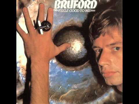Bruford — Feels Good To Me