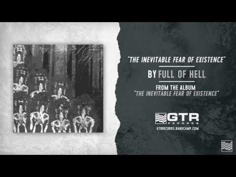 Full of Hell — Full Of Hell - The Inevitable Fear Of Existence (GTR Records)
