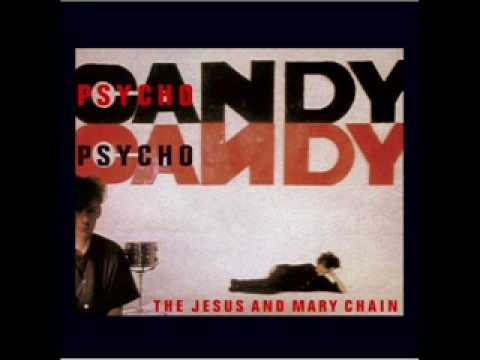 The Jesus and Mary Chain — The Jesus and Mary Chain - Some Candy Talking