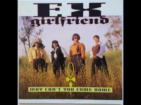 Ex-Girlfriend — Ex-Girlfriend Why Can't You Come Home (The Confrontation Mix)