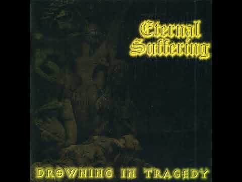 Eternal Suffering — Eternal Suffering - Drowning In Tragedy (Full Album)