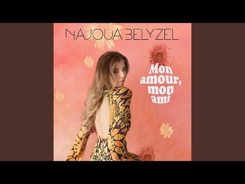 Najoua Belyzel — Mon amour, mon ami