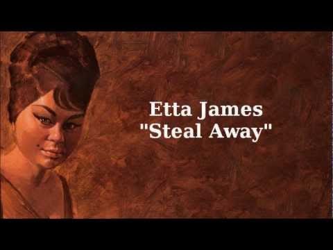 Etta James — Steal Away ~ Etta James