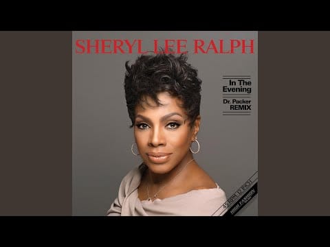 Sheryl Lee Ralph — In The Evening (Dr Packer Remix)