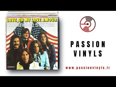 Anarchic System — Anarchic System - Love, Oh My Love Amour - 1974 - 45 TOURS PASSION VINYLS