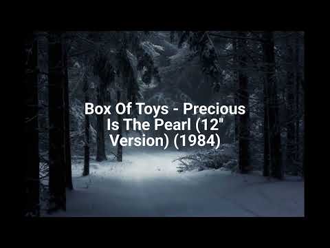 Box Of Toys — Box Of Toys - Precious Is The Pearl (12'' Version) (1984)