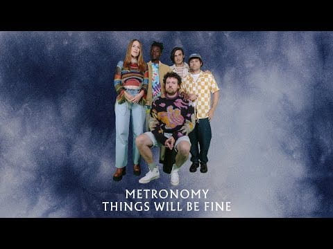 Metronomy — Things will be fine