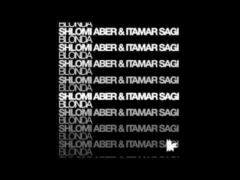Shlomi Aber — Shlomi Aber & Itamar Sagi 'Blonda' (Original Club Mix)