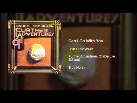 Bruce Cockburn — Bruce Cockburn - Can I Go With You