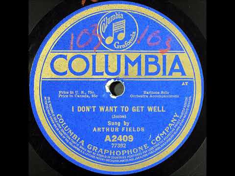 Byron G. Harlan — I Don't Want to Get Well ~ Arthur Fields with Orchestra Accompaniment (1917)