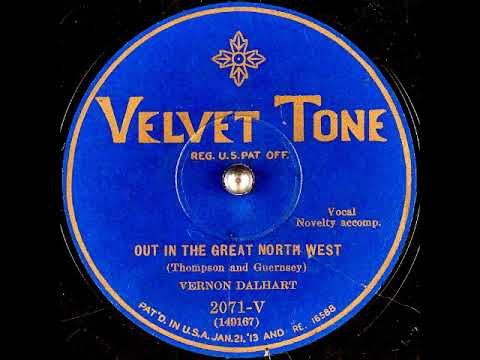 Vernon Dalhart — Out in the Great North West ~ Vernon Dalhart with Novelty Accomp. (1929)