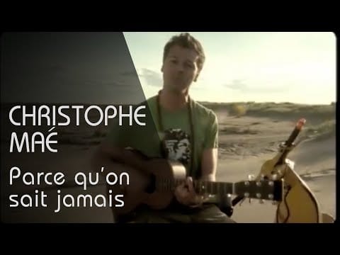 Christophe Maé — Christophe Maé - Parce Qu'On Ne Sait Jamais (Clip Officiel)