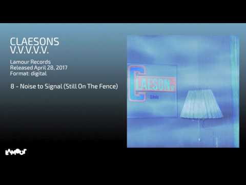 Claesons — Claesons - Noise to Signal Still On The Fence [Lamour Records]