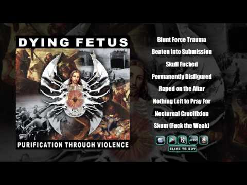 Dying Fetus — DYING FETUS - Purification Through Violence (Full Album Stream)