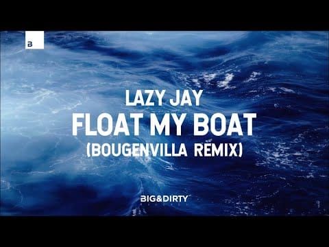 Lazy Jay — Lazy Jay - Float My Boat (Bougenvilla Remix)