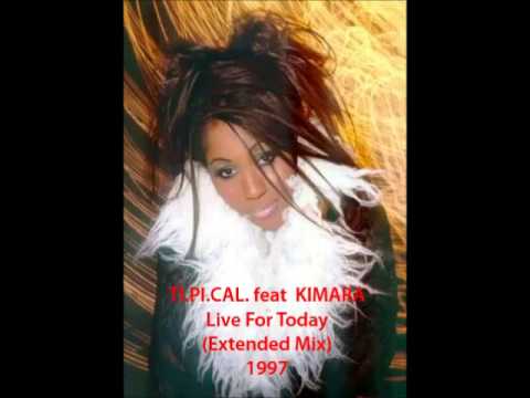 Ti.Pi.Cal. — TI.PI.CAL. feat KIMARA - Live For Today (Extended Mix) 1997