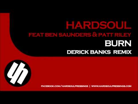 Hardsoul — Hardsoul feat Ben Saunders & Patt Riley -Burn (Derick Banks Remix) (Preview)