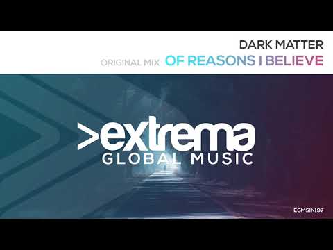 Dark Matter (22) — Dark Matter - Of Reasons I Believe (Radio Edit)