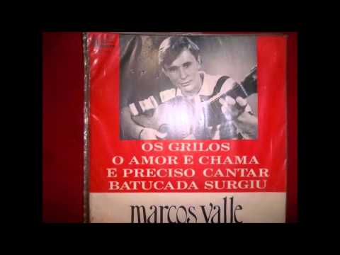 Marcos Valle — Marcos Valle ‎– Os Grilos/O Amor E Chama/E Preciso Cantar/Batucada Surgiu